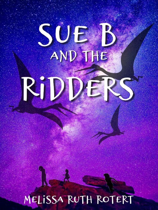 Title details for Sue B and the Ridders by Melissa Ruth Rotert - Available